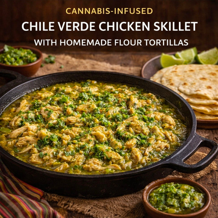 CANNABIS-INFUSED CHILE VERDE CHICKEN SKILLET WITH HOMEMADE FLOUR TORTILLAS